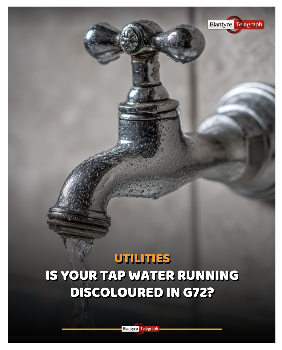 Is your Tap Water Discoloured? Blantyre Telegraph(02)